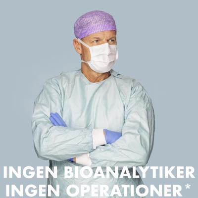 Ingen bioanalytiker - ingen operationer